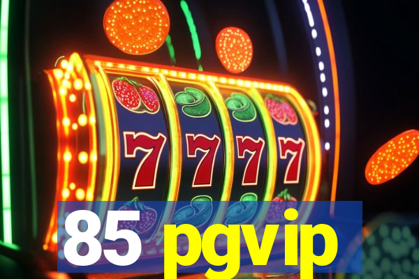 85 pgvip